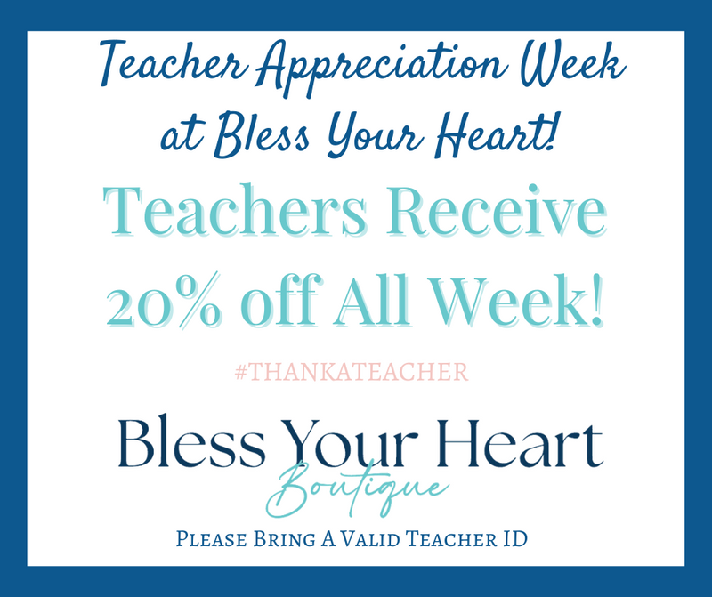 Teacher Appreciation Week at Bless Your Heart!