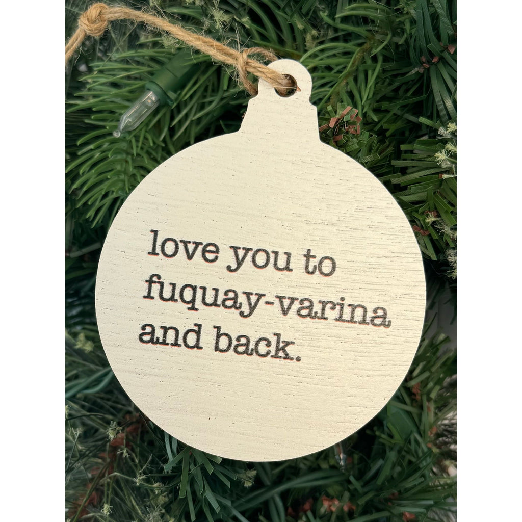 Love You to Fuquay-Varina and Back Wooden Ornament