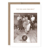 Let The Good Times Roll Birthday Card