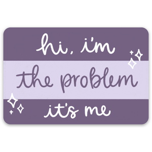 Hi, I'm the Problem Sticker