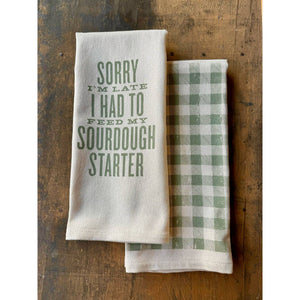 Sorry I'm Late... Sourdough Starter Kitchen Towel