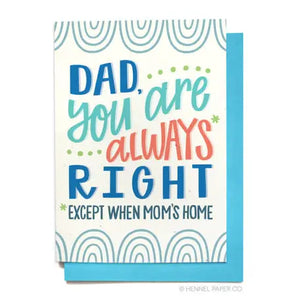 Father's Day Card - Dad you are always right, except