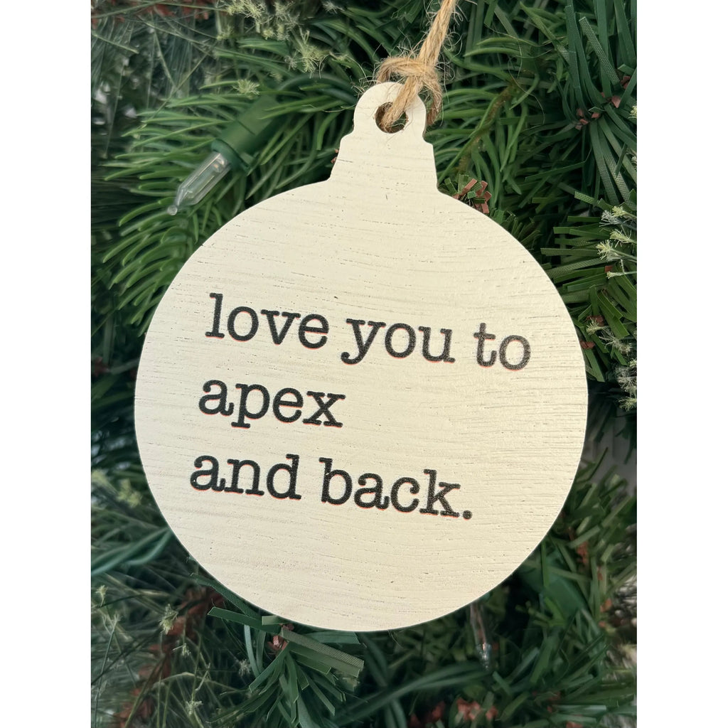 Love You to Apex and Back Wooden Ornament