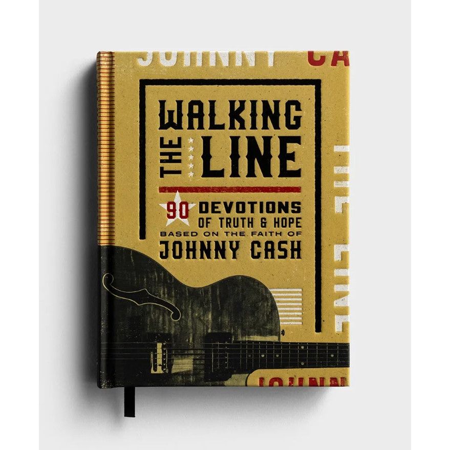 Walking The Line - 90 Devotions of Truth and Hope Based on the Faith of Johnny Cash