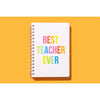 Spiral Notebook - "Best Teacher Ever"