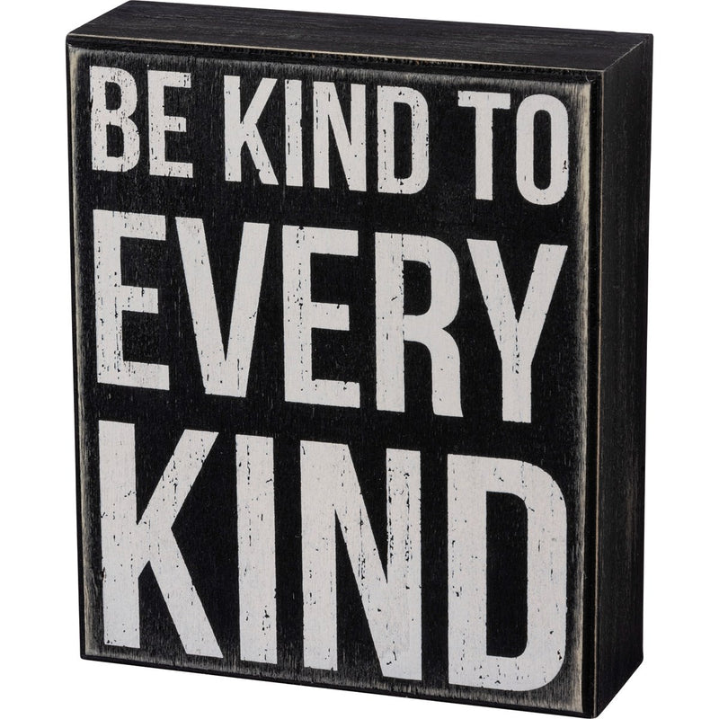 Be Kind to Every Kind Box Sign