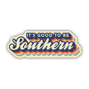 It's Good To Be Southern Sticker