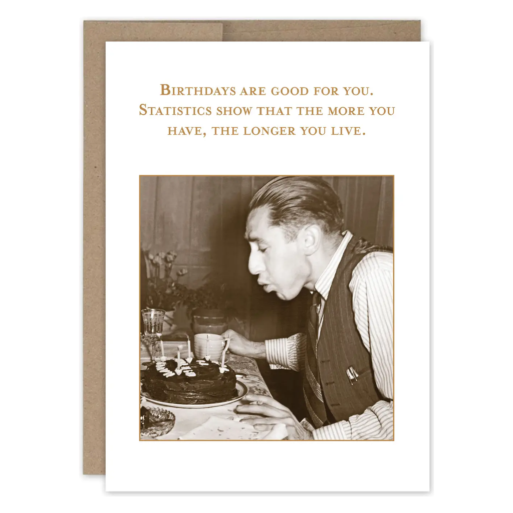 Longer You Live Birthday Card