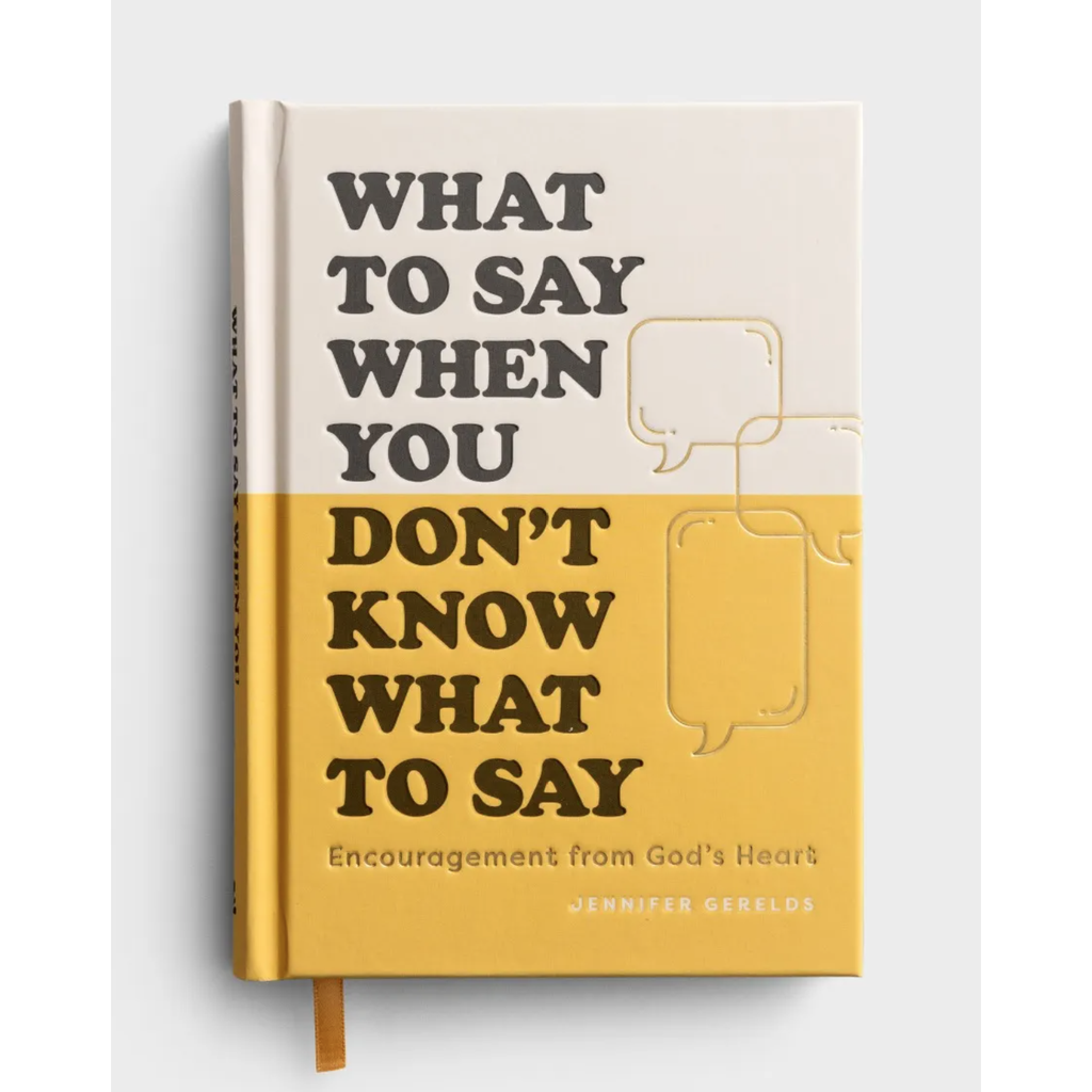 What To Say When You Don’t Know What to Say