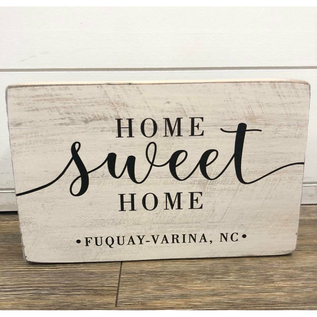 Home Sweet Home - Fuquay-Varina, NC - Wood Block Sign