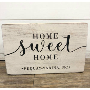 Home Sweet Home - Fuquay-Varina, NC - Wood Block Sign