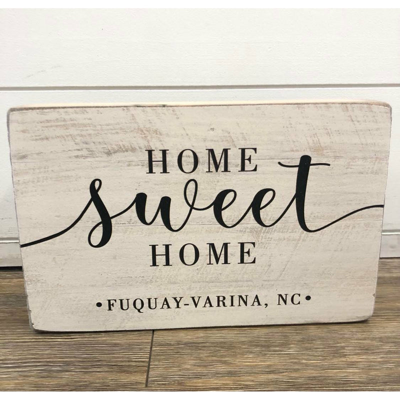 Home Sweet Home - Fuquay-Varina, NC - Wood Block Sign