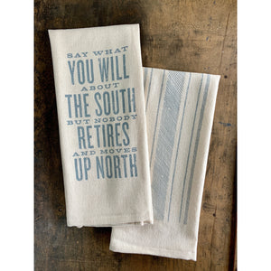 Say What You Will About the South Tea Towel