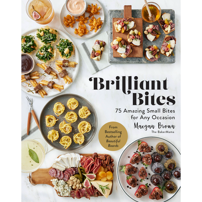 Brilliant Bites - 75 Amazing Small Bites For Any Occasion