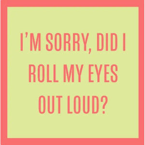 Did I Roll My Eyes Coaster