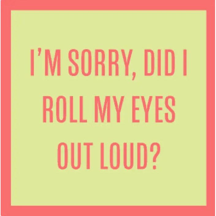 Did I Roll My Eyes Coaster