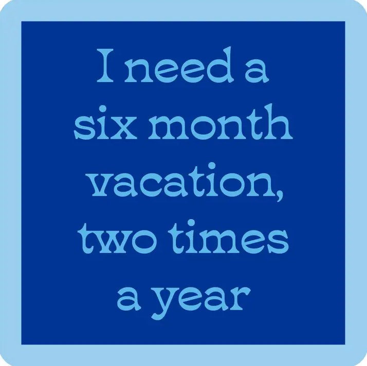 Six Month Vacation Coaster