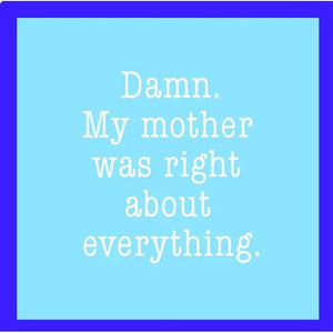Mom Was Right Coaster