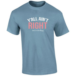 Y'all Ain't Right Statement Tee - Iced Blue