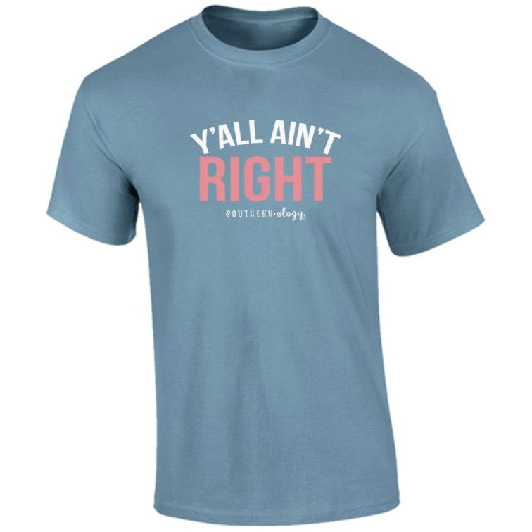 Y'all Ain't Right Statement Tee - Iced Blue